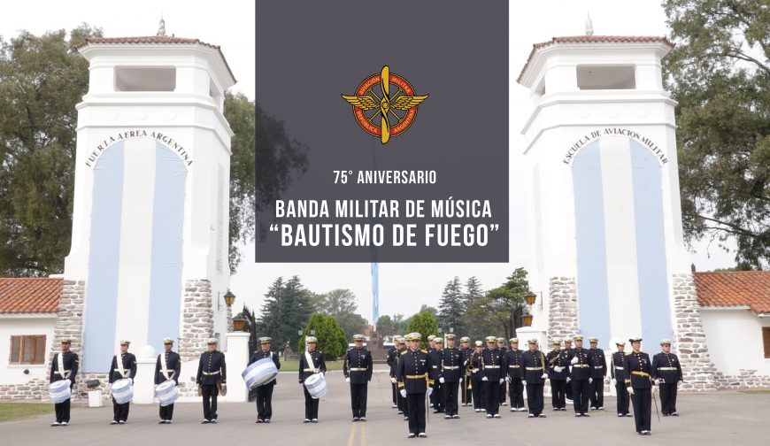 75º Aniversario de la Banda Militar de Música “Bautismo de Fuego”